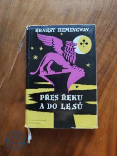 ERNEST HEMINGWAY - Přes řeku a do lesů