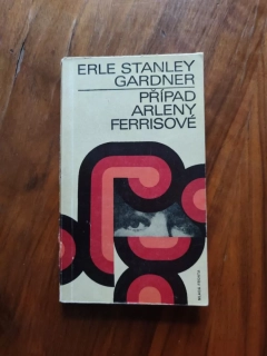 ERLE STANLEY GARDNER - Případ Arleny Ferrisové