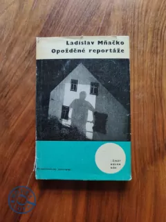 LADISLAV MŇAČKO - Opožděné reportáže