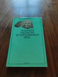 ANTOLOGIE - Homérští hrdinové ve vzpomínkách věků