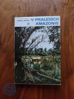 KAREL RATAJ - V pralesích Amazonie