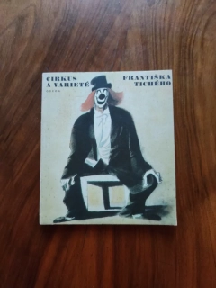FRANTIŠEK DVOŘÁK - Cirkus a varieté Františka Tichého