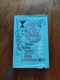 VÁCLAV ERBEN - Paměti českého krále Jiříka z Poděbrad