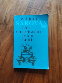 WILLIAM SAROYAN - Léto na krásném bílém koni