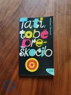 WILLIAM SAROYAN - Tati, tobě přeskočilo
