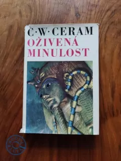 C. W. CERAM - Oživená minulost
