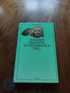 ANTOLOGIE - Homérští hrdinové ve vzpomínkách věků