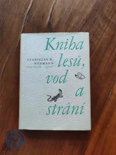 STANISLAV KOSTKA NEUMANN - Kniha lesů, vod a strání