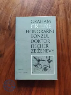 GRAHAM GREENE - Honorární konzul / Doktor Fischer ze Ženevy