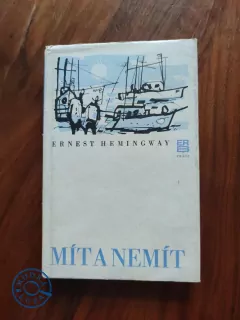 ERNEST HEMINGWAY - Mít a nemít