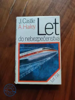 ARTHUR HAILEY, JOHN CASTLE - Let do nebezpečenstva