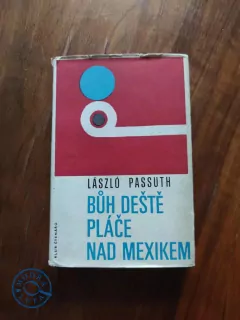 LÁSZLÓ PASSUTH - Bůh deště pláče nad Mexikem