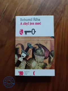 BOHUMIL ŘÍHA - A zbyl jen meč