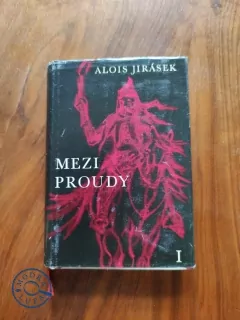 ALOIS JIRÁSEK - Mezi proudy I. díl