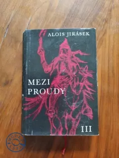 ALOIS JIRÁSEK - Mezi proudy III. díl