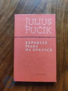 JULIUS FUČÍK - Reportáž psaná na oprátce