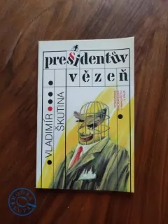 VLADIMÍR ŠKUTINA - Presidentův vězeň