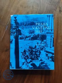 OLDŘICH MAHLER, MIROSLAV BROFT - Praha v květnu 1945