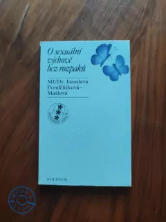 JAROSLAVA PONDĚLÍČKOVÁ-MAŠLOVÁ - O sexuální výchově bez rozpaků