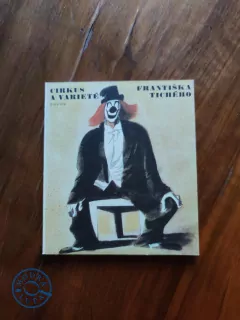 FRANTIŠEK DVOŘÁK - Cirkus a varieté Františka Tichého