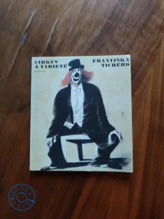 FRANTIŠEK DVOŘÁK - Cirkus a varieté Františka Tichého
