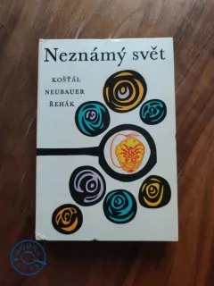ZDENĚK KOŠŤÁL, ŠTĚPÁN NEUBAUER, VLADIMÍR ŘEHÁK - Neznámý svět