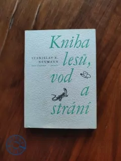 STANISLAV KOSTKA NEUMANN - Kniha lesů, vod a strání