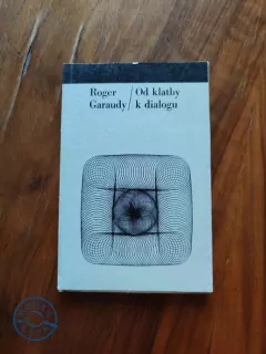 ROGER GARAUDY - Od klatby k dialogu