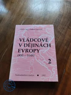 OTAKAR DORAZIL - Vládcové v dějinách Evropy 2 - (800-1648)