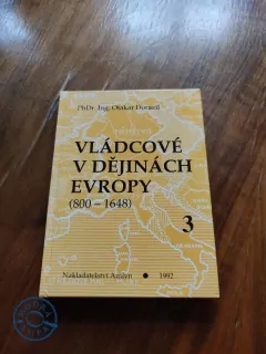 OTAKAR DORAZIL - Vládcové v dějinách Evropy 3 - (800-1648)
