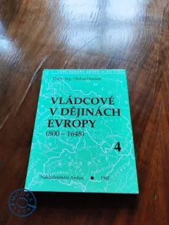 OTAKAR DORAZIL - Vládcové v dějinách Evropy 4 - (800-1648)