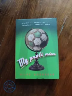 GILES GOODHEAD - My proti nim - Putování po nejvýznamnějších fotbalových utkáních světa