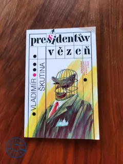 VLADIMÍR ŠKUTINA - Presidentův vězeň