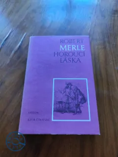 ROBERT MERLE - Horoucí láska