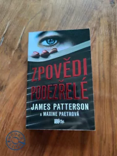JAMES PATTERSON, MAXINE PAETRO - Zpovědi podezřelé