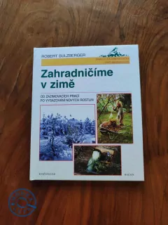 ROBERT SULZBERGER - Zahradničíme v zimě