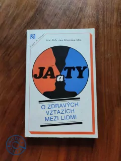 JARO KŘIVOHLAVÝ - Já a ty: O zdravých vztazích mezi lidmi