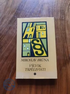 MIROSLAV BRŮNA - Výcvik trpělivosti