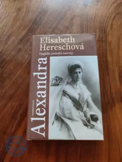 ELISABETH HERESCH - Alexandra: Tragédie poslední carevny