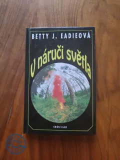BETTY J. EADIE - V náruči světla