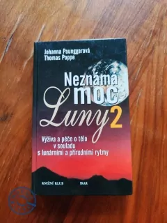JOHANNA PAUNGGER, THOMAS POPPE - Neznámá moc Luny 2 - výživa a péče o tělo v souladu s lunárními a přírodními rytmy