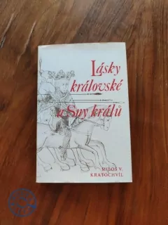 MILOŠ VÁCLAV KRATOCHVÍL - Lásky královské a Sny králů