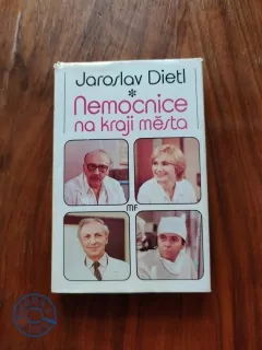 JAROSLAV DIETL - Nemocnice na kraji města