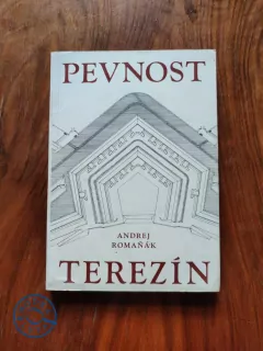 ANDREJ ROMAŇÁK - Pevnost Terezín