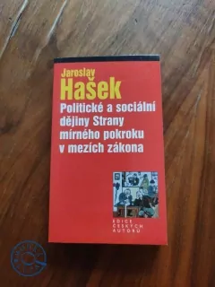 JAROSLAV HAŠEK - Politické a sociální dějiny strany mírného pokroku v mezích zákona